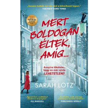 Sarah Lotz: Mert boldogan éltek, amíg…