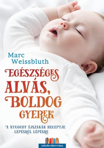 Marc Weissbluth: Egészséges alvás, boldog gyerek