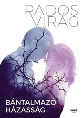 Rados Virág: Bántalmazó házasság