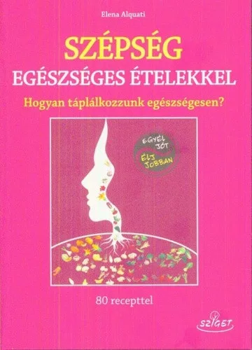 Elena Alquati: Szépség ​egészséges ételekkel
