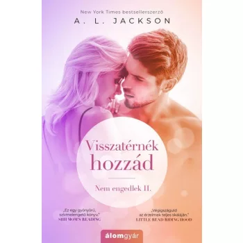 A. L. Jackson Visszatérnék ​hozzád (Nem engedlek 2.) 