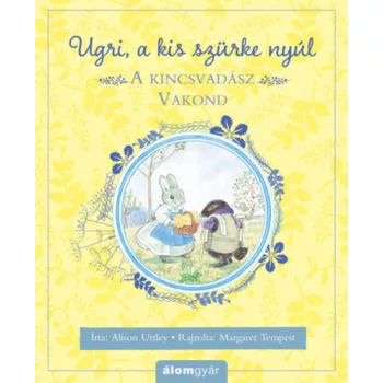   Alison Uttley A kincsvadász Vakond (Ugri, a kis szürke nyúl)