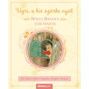   Alison Uttley Bölcs Bagoly története (Ugri, a kis szürke nyúl)