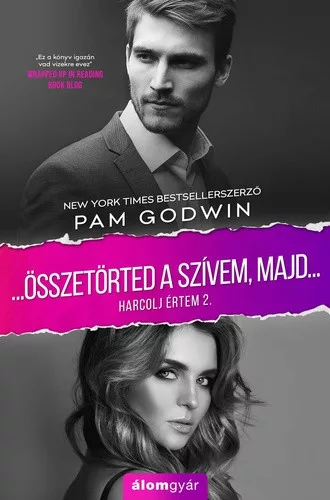 Pam Godwin …Összetörted ​a szívem, majd… (Harcolj értem 2.)