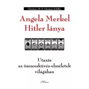   Christian Alt · Christian Schiffer: Angela Merkel Hitler lánya
