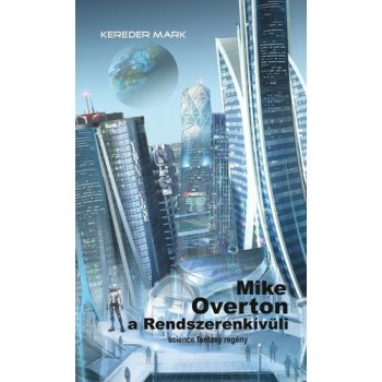 Kereder Márk - Mike Overton, a Rendszerenkivüli 