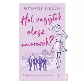 Gyovai Helén: Hol vagytok, olasz amorózók?