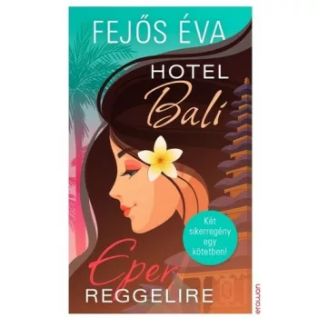Fejős Éva: Hotel Bali / Eper reggelire