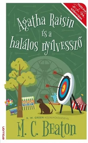 M. C. Beaton R. W. Green: Agatha Raisin és a halálos nyílvessző 