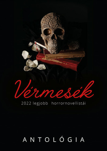Vérmesék antológia - 2022 legjobb horrornovellistáiSárvári Géza (szerk.) · Komlóssy Vera (szerk.) 
