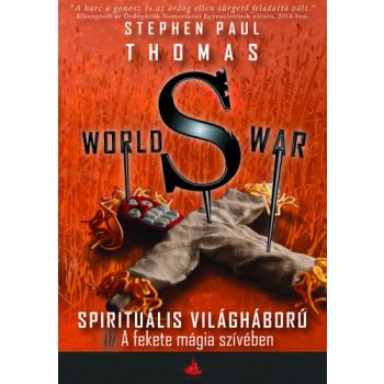   Stephen Paul Thomas: A fekete mágia szívében (World War S – Spirituális világháború 3.) Antikvár