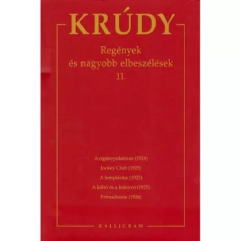   Regények és nagyobb elbeszélések 11.  - Krúdy Gyula összegyűjtött művei 19.
