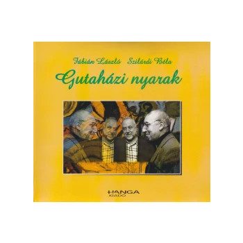 Fábián László ,  Szilárdi Béla: Gutaházi nyarak