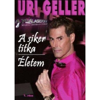 Uri Geller: A siker titka / Életem