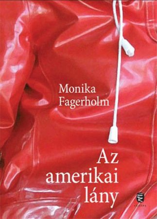 Monika Fagerholm: Az amerikai lány