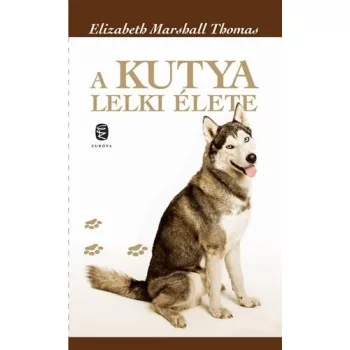 Elizabeth Marshall Thomas - A ​kutya lelki élete