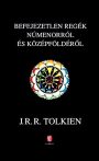   J. R. R. Tolkien: Befejezetlen regék Númenorról és Középföldéről - Jó állapotú antikvár