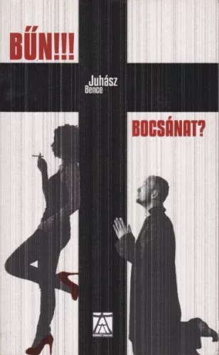 Juhász Bence - Bűn!!! ​Bocsánat?