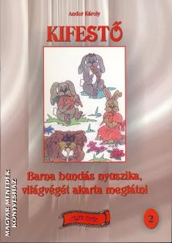 Andor Károly: Barna bundás nyuszika, világvégét akarta meglátni