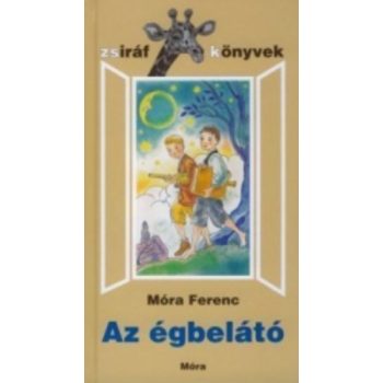 Móra Ferenc: Az égbelátó - Zsiráf könyvek - antikvár