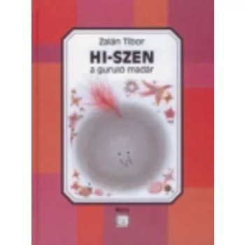 Zalán Tibor: Hi-Szen, a guruló madár  Antikvár