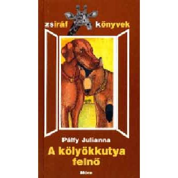   Pálfy Julianna A ​kölyökkutya felnő - zsiráf könyvek- Szépséghibás