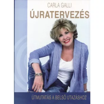  Carla Galli: Újratervezés - Útmutatás a belső utazáshoz