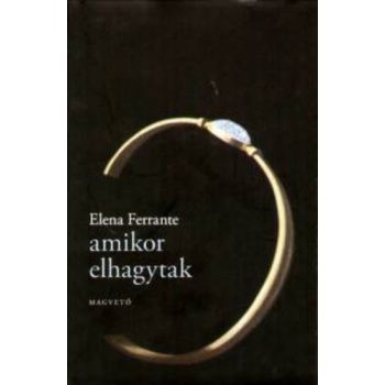 Elena Ferrante: Amikor elhagytak Tárolás sérült 