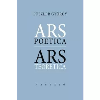 Poszler György: Ars poetica/Ars teoretica