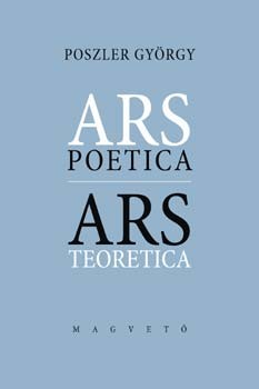 Poszler György: Ars poetica/Ars teoretica