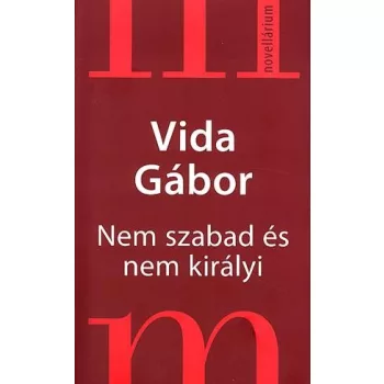 Vida Gábor Nem szabad és nem királyi