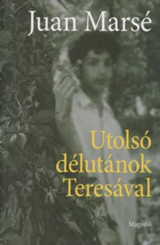 Juan Marsé: Utolsó ​délutánok Teresával Antikvár