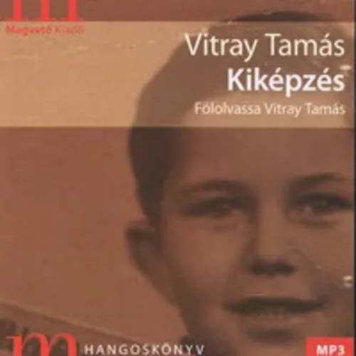 Vitray Tamás: Kiképzés -  HANGOSKÖNYV, Vitray Tamás előadásában