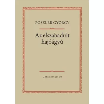 Poszler György: Az ​elszabadult hajóágyú