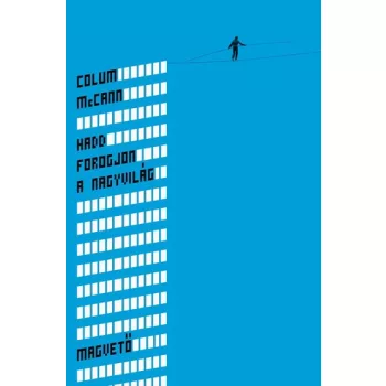 Colum McCann: Hadd ​forogjon a nagyvilág