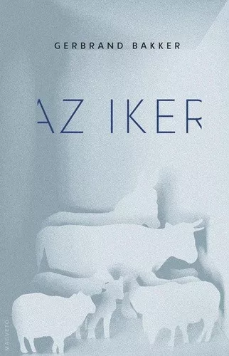 Gerbrand Bakker: Az ​iker