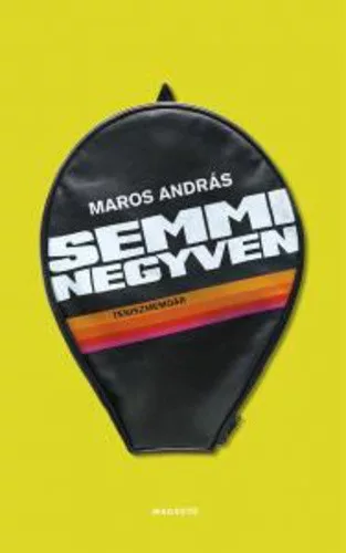 Maros András: Semmi ​negyven
