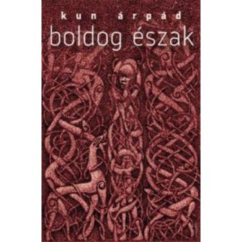   Kun Árpád : Boldog ​Észak - Antikvár A védő borítón 11 cm-es szakadás 