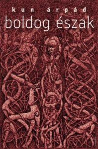 Kun Árpád : Boldog ​Észak - Antikvár A védő borítón 11 cm-es szakadás 