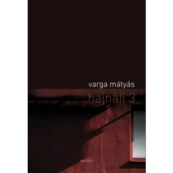 Varga Mátyás: hajnali ​3