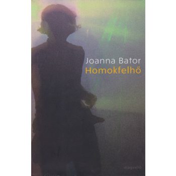 Joanna Bator - Homokfelhő (Wałbrzych 2.)