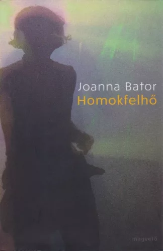 Joanna Bator - Homokfelhő (Wałbrzych 2.)