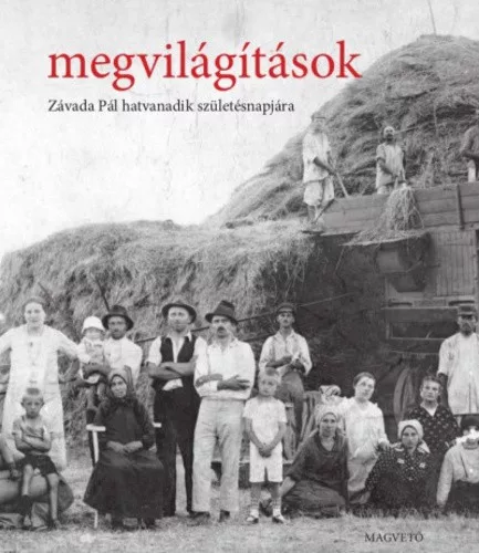 Dávid Anna (szerk.): Megvilágítások - Závada Pál hatvanadik születésnapjára