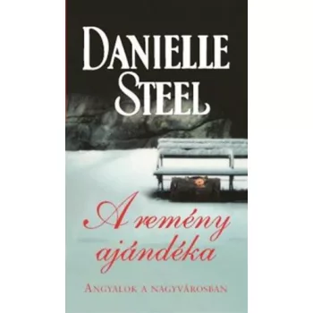 Danielle Steel: A remény ajándéka