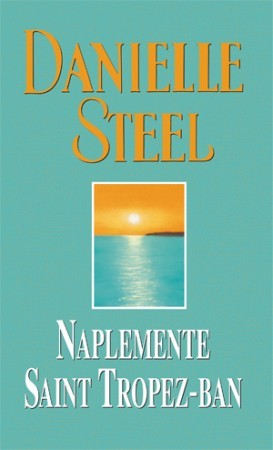 Danielle Steel - Naplemente Saint Tropez-ban Antikvár