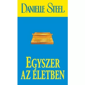 Danielle Steel - Egyszer az életben