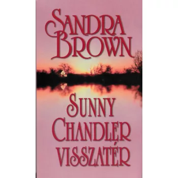 Sandra Brown - Sunny Chandler visszatér Antikvár