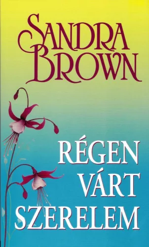 Sandra Brown - Régen várt szerelem Antikvár