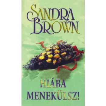Sandra Brown - Hiába menekülsz Antikvár