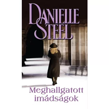Danielle Steel - Meghallgatott imádságok Antikvár